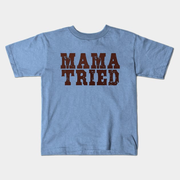 Mama Tried vol 1 Kids T-Shirt by SCL1CocoDesigns